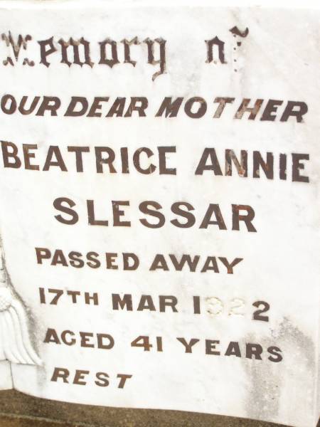 Joseph SLESSAR,  | father,  | died 5 Sept 1956 aged 82 years;  | Beatrice Annie SLESSAR,  | mother,  | died 17 March 1922 aged 41 years;  | Jandowae Cemetery, Wambo Shire  | 