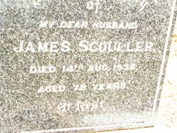 James SCOULLER,  | husband,  | died 14 Aug 1936 aged 72 years;  | Jandowae Cemetery, Wambo Shire  | 