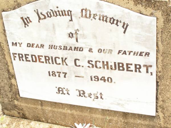Frederick C. SCHUBERT,  | husband father,  | 1877 - 1940;  | Jandowae Cemetery, Wambo Shire  | 