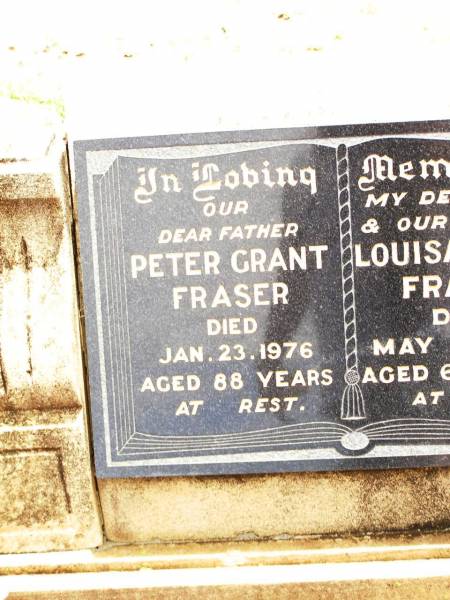 Peter Grant FRASER,  | father,  | died 23 Jan 1976 aged 88 years;  | Louisa Murle FRASER,  | wife mother,  | died 21 May 1960 aged 68 years;  | Jandowae Cemetery, Wambo Shire  | 