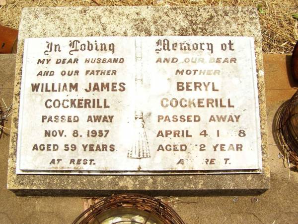 William James COCKERILL,  | husband father,  | died 8 Nov 1957 aged 59 years;  | Beryl COCKERILL,  | mother,  | died 4 April 1968  | aged 52 years;  | Jandowae Cemetery, Wambo Shire  | 