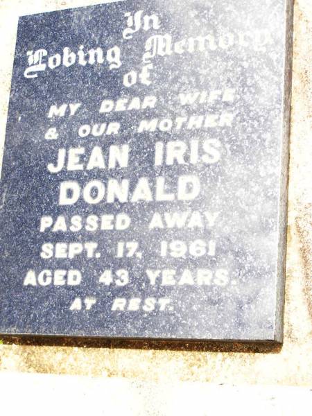 Jean Iris DONALD,  | wife mother,  | died 17 Sept 1961 aged 43 years;  | George David DONALD,  | father,  | died 28 July 1968 aged 51 years;  | Jandowae Cemetery, Wambo Shire  | 