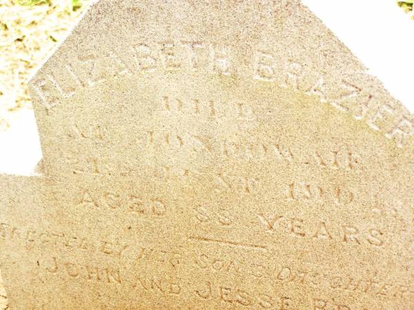 Elizabeth BRAZIER,  | died in Jandowaie 21 June 1901 aged 88 years,  | erected by son & daughter-in-law  | John & Jesse BRAZIER;  | Jandowae Cemetery, Wambo Shire  | 