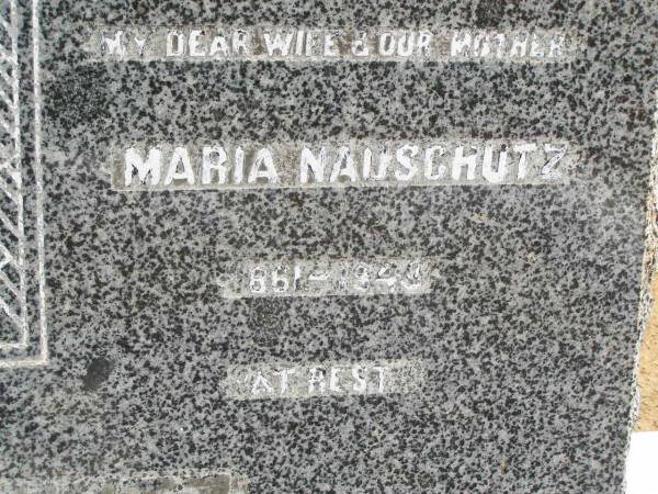 Carl August NAUSCHUTZ,  | father grandfather  | 1865 - 1951;  | Maria NAUSCHUTZ,  | wife mother,  | 1861 - 1943;  | Jandowae Cemetery, Wambo Shire  | 