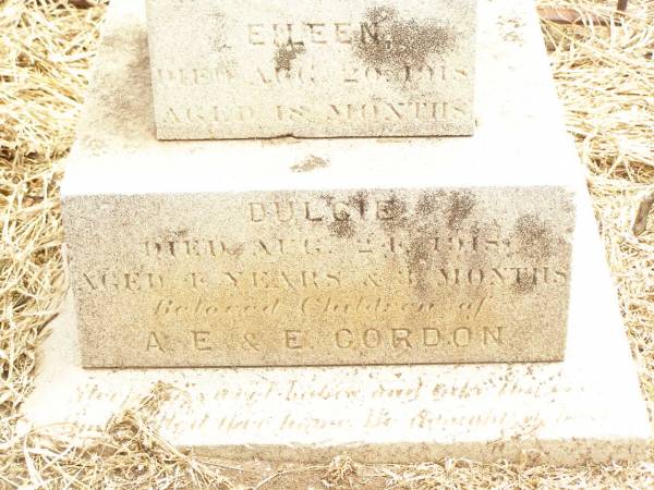 Eileen,  | died 20 Aug 1918 aged 18 months;  | Dulcie,  | died 24 Aug 1918 aged 4 years 3 months;  | children of A.E. & E. GORDON;  | Jandowae Cemetery, Wambo Shire  | 
