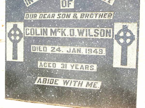 Colin McK. O. WILSON,  | son brother,  | died 24 Jan 1949 aged 31 years;  | Jandowae Cemetery, Wambo Shire  | 