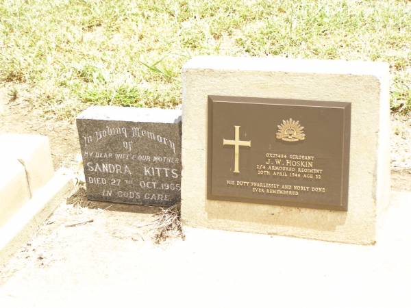 J.W. HOSKIN,  | died 20 April 1946 aged 32 years;  | Sandra KITTS,  | wife mother,  | died 27 Oct 1965;  | Jandowae Cemetery, Wambo Shire  | 