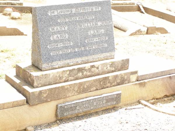 Mary LANG,  | 1864 - 1848;  | William John LANG,  | 1861 - 1933;  | William Roy,  | son brother,  | killed in action Beersheba 1917;  | Jandowae Cemetery, Wambo Shire  | 