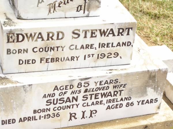 Edward STEWART,  | born County Clare Ireland,  | died 1 Feb 1929 aged 85 years;  | Susan STEWART,  | wife,  | born County Clare Ireland,  | died 1 April 1936 aged 86 years;  | Jandowae Cemetery, Wambo Shire  | 