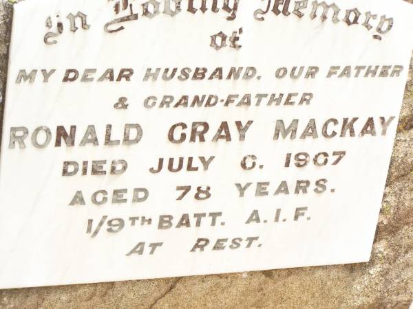 Ronald Gray MACKAY,  | husband father grand-father,  | died 6 July 1967 age 78 years;  | Jandowae Cemetery, Wambo Shire  | 