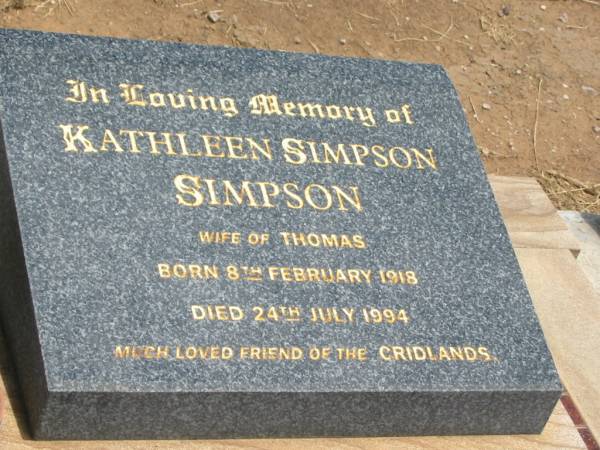 Kathleen SIMPSON,  | wife of Thomas,  | born 8 Feb 1918,  | died 24 July 1994,  | friend of the CRIDLANDS;  | Jandowae Cemetery, Wambo Shire  | 