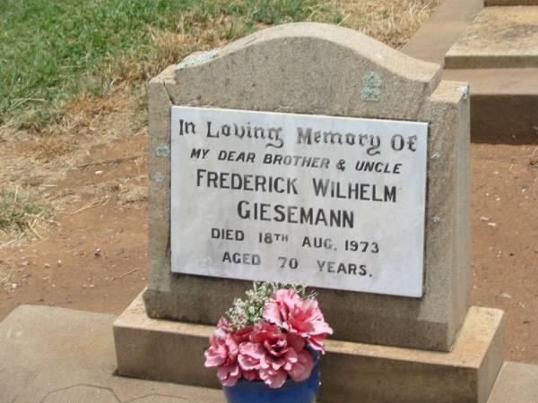Frederick Wilhelm GIESEMANN,  | brother uncle,  | died 18 Aug 1973 aged 70 years;  | Jandowae Cemetery, Wambo Shire  | 