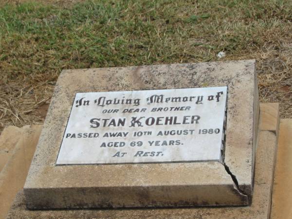 Stan KOEHLER,  | brother,  | died 10 Aug 1980 aged 69 years;  | Jandowae Cemetery, Wambo Shire  | 