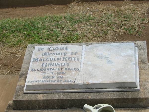 Malcolm Keith GRUNDY,  | accidentally killed 12-9-1981 aged 39 years;  | Jandowae Cemetery, Wambo Shire  | 