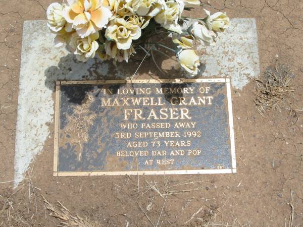 Maxwell Grant FRASER,  | died 3 Sept 1992 aged 73 years,  | dad pop;  | Jandowae Cemetery, Wambo Shire  | 