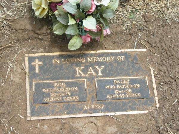 Bob KAY,  | died 20-3-78 aged 54 years;  | Sally KAY,  | died 15-1-98 aged 69 years;  | Jandowae Cemetery, Wambo Shire  | 