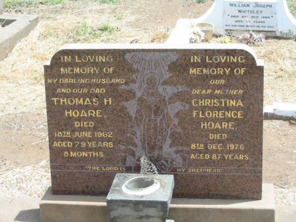 Thomas H. HOARE,  | husband dad,  | died 18 June 1962 aged 79 years 8 months;  | Christina Florence HOARE,  | mother,  | died 8 Dec 1976 aged 87 years;  | Jandowae Cemetery, Wambo Shire  | 