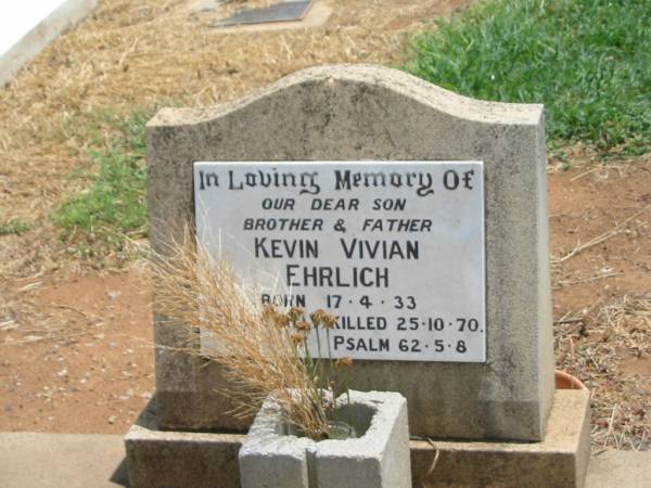 Kevin Vivian EHRLICH,  | son father,  | born 17-4-33  | accidentally killed 25-10-70;  | Jandowae Cemetery, Wambo Shire  | 