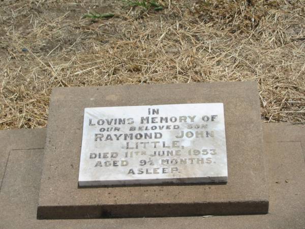 Raymond John LITTLE,  | son,  | died 11 June 1953 aged 9 1/2 months;  | Jandowae Cemetery, Wambo Shire  | 