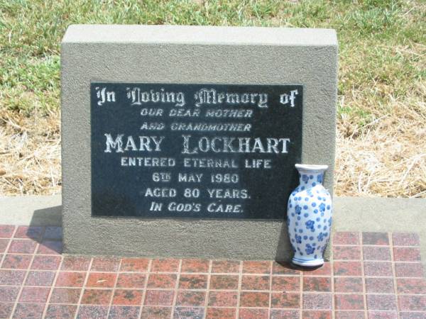 Mary LOCKHART,  | mother grandmother,  | died 6 May 1980 aged 80 years;  | Jandowae Cemetery, Wambo Shire  | 