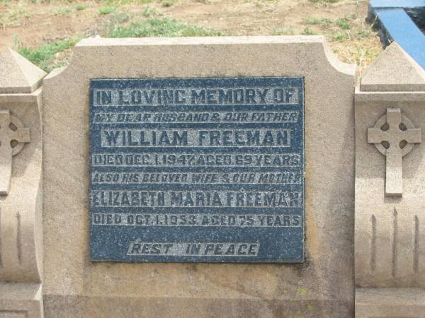 William FREEMAN,  | husband father,  | died 1 Dec 1947 aged 69 years;  | Elizabeth Maria FREEMAN,  | wife mother,  | died 1 Oct 1953 aged 75 years;  | Jandowae Cemetery, Wambo Shire  | 