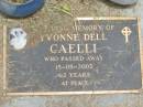 
Yvonne Dell CAELLI,
died 15-05-2003 aged 62 years;
Jandowae Cemetery, Wambo Shire
