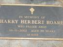 Harry Herbert HOARE,
died 08-11-2002 aged 88 years;
Jandowae Cemetery, Wambo Shire