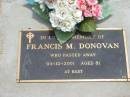 
Francis M. DONOVAN,
died 04-12-2001 aged 81 years;
Jandowae Cemetery, Wambo Shire
