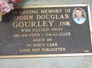 John Douglas GOURLEY jnr,
08-04-1959 - 04-11-2005 aged 46 years;
Jandowae Cemetery, Wambo Shire