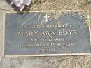 
Mary Ann BOYS,
died 14-08-1996 aged 86 years;
Jandowae Cemetery, Wambo Shire
