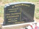 John Frederick PUSCHMANN,
husband father,
born 11-7-1906,
died 29-8-1995;
Jandowae Cemetery, Wambo Shire
