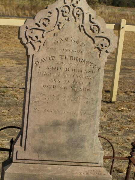 David TURKINGTON,  | native of Co Armagh Ireland,  | died Toowoomba 30 Jan 893 aged 46 years;  | Jondaryan cemetery, Jondaryan Shire  | 