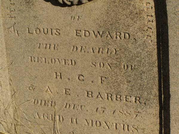 Louis Edward,  | son of H.C.F. & A.E. BARBER,  | died 17 Dec 1887 aged 11 months 2 days;  | Jondaryan cemetery, Jondaryan Shire  | 
