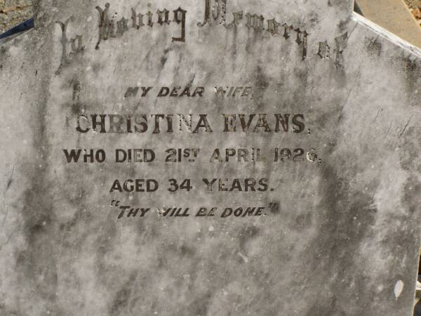 Christina EVANS,  | wife,  | died 21 April 1926 aged 34 years;  | Jondaryan cemetery, Jondaryan Shire  | 