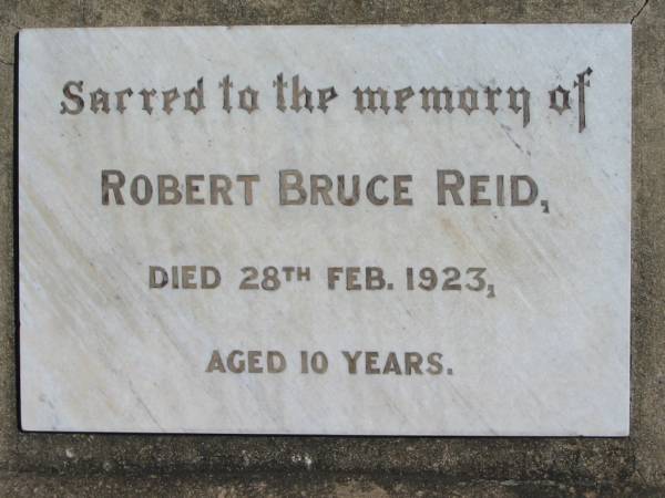 Robert Bruce REID,  | died 28 Feb 1923 aged 10 years;  | Catherine Cecilia REID,  | mother,  | died 9 Aug 1954 aged 85 years;  | Jondaryan cemetery, Jondaryan Shire  | 