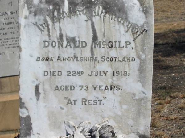 Donald MCGILP,  | born Argylshire Scotland,  | died 22 July 1918 aged 73 years;  | Margaret,  | wife,  | died 5 Dec 1934 aged 70 years;  | Jondaryan cemetery, Jondaryan Shire  | 
