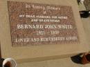 Bernard John WHITE, husband father grandfather, 1921 - 1999; Jondaryan cemetery, Jondaryan Shire 