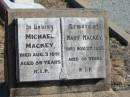 Michael MACKEY, father, died 3 Aug 1951 aged 89 years; Mary MACKEY, mother, died 27 Nov 1933 aged 66 years; Jondaryan cemetery, Jondaryan Shire 