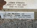 John O'MARA, County Tipperary, died Lagoon Creek 2 Aug 1900; Catherine O'MARA, County Cork, died Lagoon Creek 12 Aug 1912; James O'MARA, died 8 Feb 1957 aged 78 years; Patrick John O'MARA, died 1 Aug 1964 aged 82 years; Jondaryan cemetery, Jondaryan Shire 