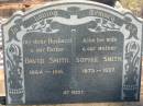 
David SMITH,
husband father,
1864 - 1916;
Sophie SMITH,
wife mother,
1873 - 1937;
Jondaryan cemetery, Jondaryan Shire
