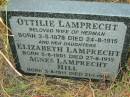 Ottilie LAMPRECHT (wife of Herman) b: 3 May 1878, d: 24 Aug 1915 (daughters) Elizabeth LAMPRECHT b: 5 Aug 1901, d: 27 Aug 1915 Agnes LAMPRECHT HILL b: 3 Aug 1911, d: 21 Jan 1999 Engelsburg Baptist Cemetery, Kalbar, Boonah Shire  