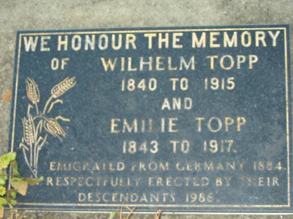 Wilhelm TOPP  | b: 1840, d: 1915  | Emilie TOPP  | b: 1843, d: 1917  | emigrated from Germany 1884  | Engelsburg Baptist Cemetery, Kalbar, Boonah Shire  | 