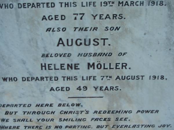 Henry  | (husband of) Wilhelmine MOLLER  | 19 Mar 1918, aged 77  | (son) August (husband of) Helene MOLLER  | 7 Aug 1918, aged 49  | Engelsburg Baptist Cemetery, Kalbar, Boonah Shire  | 