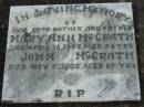 Mary Ann McGRATH 18 Apr 1935 aged 58 John McGRATH 9 Nov 1955 aged 87 Kalbar Catholic Cemetery, Boonah Shire 