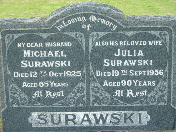 Michael SURAWSKI  | 12 Oct 1925, aged 65  | (wife) Julia SURAWSKI  | 19 Sep 1956, aged 90  | Kalbar Catholic Cemetery, Boonah Shire  | 