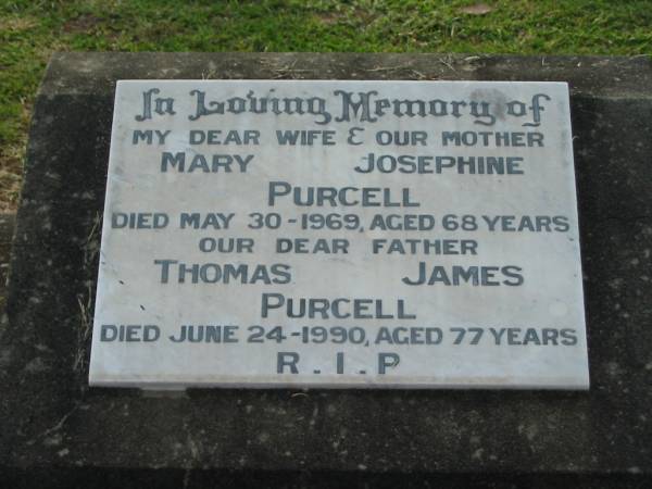 Mary Josephine PURCELL  | 30 May 1969, aged 68  | Thomas James PURCELL  | 24 Jun 1990, aged 77  |   | Monica (Molly) GILES  | b: 6 Apr 1939, d: 1 Feb 2003  |   | John Thomas PURCELL  | 11 Jun 1937, d: 25 Nov 2004  |   | Kalbar Catholic Cemetery, Boonah Shire  | 