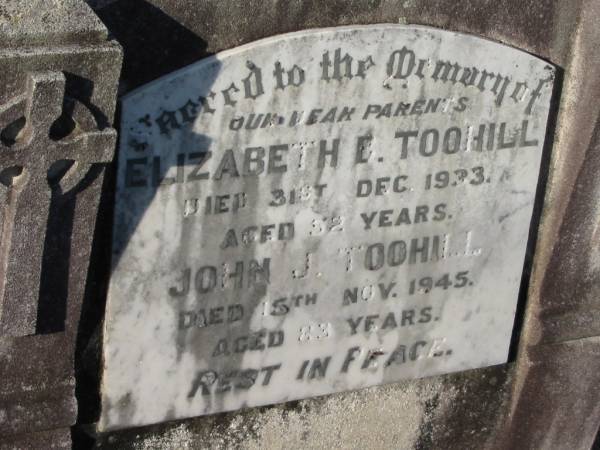 Elizabeth E TOOHILL  | 31 Dec 1933, aged 52  | John J TOOHILL  | 15 Nov 1945, aged 83  | Kalbar Catholic Cemetery, Boonah Shire  | 