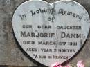 
Marjorie DAMM, daughter,
died 5 March 1931 aged 1 year 5 months;
Kalbar General Cemetery, Boonah Shire
