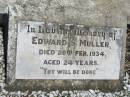 
Edward S. MULLER,
died 20 Feb 1934 aged 24 years;
Kalbar General Cemetery, Boonah Shire
