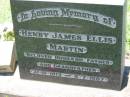 
Henry James Ellis MARTIN,
husband father grandfather,
31-10-1913 - 8-7-1987;
Kalbar General Cemetery, Boonah Shire
